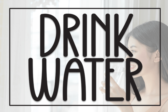 Drink Water: A Font That Speaks with Personality