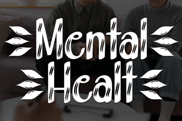 Mental Healt: A Font That Adds Personality to Your Campaigns